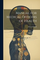 Manual for Medical Officers of Health 1021988243 Book Cover