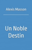 Un Noble Destin (French Edition) B0DV45GJV9 Book Cover