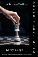 Queen Takes King: A Medical Techno-Thriller B0F74FGWB2 Book Cover