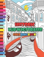 Historic Ludwigstrasse Coloring Book: A brief tour of the vibrant, open-air, art museum that is the L�ftlmalerei of Garmisch-Partenkirchen in Bavaria B08R8XYS5P Book Cover