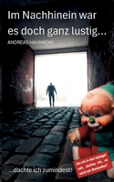 Im Nachhinein war es doch ganz lustig...: ...dachte ich zumindest! (German Edition) 376935379X Book Cover