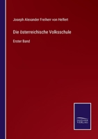 Die österreichische Volksschule: Erster Band 337511012X Book Cover