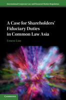 A Case for Shareholders' Fiduciary Duties in Common Law Asia 1009044478 Book Cover