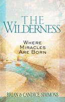 The Wilderness: Where Miracles Are Born 142455179X Book Cover