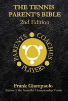 The Tennis Parent's Bible: Second Edition 1523255935 Book Cover