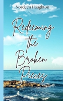 Redeeming The Broken Pieces B0GZ8BH3F3 Book Cover