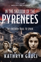 In the Shadow of the Pyrenees: The Freedom Trail to Spain 0648714454 Book Cover