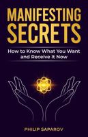 Manifesting Secrets: How to Know What You Want and Receive It Now B0DTJSQFKJ Book Cover