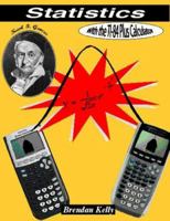 Statistics with the TI-84 Plus Calculator 1895997275 Book Cover