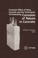 Corrosion Effect of Stray Currents and the Techniques for Evaluating Corrosion of Rebars in Concrete (Astm Special Technical Publication// Stp) 0803104685 Book Cover