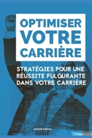 OPTIMISER VOTRE CARRIÈRE: Stratégies pour une réussite fulgurante dans votre carrière (French Edition) 1693389746 Book Cover