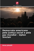 Democrata americano pela justiça social e pela paz mundial - Upton Sinclair 6209608086 Book Cover