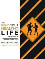 The Build YOUR Healthy Life Workbook 1505906296 Book Cover