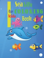 sea life coloring book: A coloring book for kids who adore fish and sea life B08VR7QK7T Book Cover