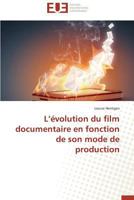 L A(c)Volution Du Film Documentaire En Fonction de Son Mode de Production 3841733670 Book Cover
