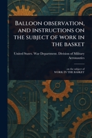 Balloon Observation, and Instructions on the Subject of Work in the Basket 1023508028 Book Cover