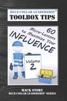 Blue-Collar Leadership Toolbox Tips Volume 2: 60 Micro-Lessons to Maximize Your Influence B0BTXC32W9 Book Cover