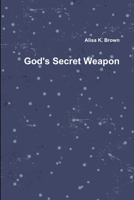 God's Secret Weapon 1387227661 Book Cover