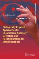 Biologically Inspired Approaches for Locomotion, Anomaly Detection and Reconfiguration for Walking Robots 3642225047 Book Cover