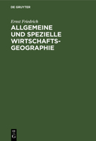 Allgemeine und spezielle Wirtschaftsgeographie. Zweite Auflage. 1021354562 Book Cover