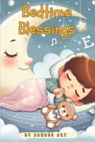 Bedtime Blessings: Grateful Hearts and Loving Prayers B0CVNG6XH4 Book Cover