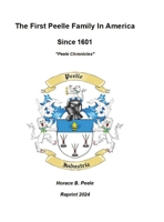 The First Peelle Family In America "Peele Chronicles": Peele Chronicles 1304637794 Book Cover