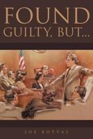 Found Guilty, But... 1635259266 Book Cover