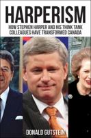 Harperism: How Stephen Harper and His Think Tank Colleagues Have Transformed Canada 145940663X Book Cover