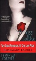 Kiss Me Forever/Love Me Forever 0821776614 Book Cover