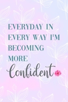 Everyday In Every Way I'm Becoming More Confident: All Purpose 6x9 Blank Lined Notebook Journal Way Better Than A Card Trendy Unique Gift Pink Rainbow Texture Self Care 1704269504 Book Cover