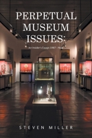 Perpetual Museum Issues: An Insider's Essays 1987 - Now 1665791489 Book Cover