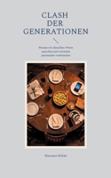 Clash der Generationen: Warum wir dieselben Worte sprechen und trotzdem aneinander vorbeireden (German Edition) 381922288X Book Cover