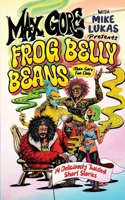 Frog Belly Beans: 14 Deliciously Twisted Short Stories B0CS2D9HP1 Book Cover