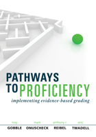 Pathways to Proficiency: Implementing Evidence-Based Grading, Second Edition (a Five-Phase Process to Implement Evidence-Based Grading) 196218899X Book Cover