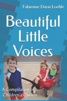 Beautiful Little Voices: A Compilation of Children's Quotes B0DZ969P8W Book Cover