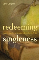 Redeeming Singleness: How the Storyline of Scripture Affirms the Single Life 1433505886 Book Cover