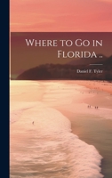 Where to go in Florida .. 1021937517 Book Cover