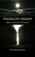 Moonlight Wisdom: Night Lessons from My Teachers 1932746056 Book Cover