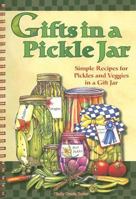 Gifts in a Pickle Jar: Simple Recipes for Pickles and Veggies in a Gift Jar with Sticker 193129433X Book Cover