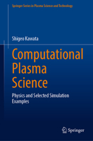 Computational Plasma Science: Physics and Selected Simulation Examples 9819911362 Book Cover