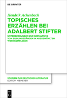 Topisches Erz�hlen Bei Adalbert Stifter: Untersuchungen Zur Gestaltung Von Bildungsg�ngen in Ausgew�hlten Werkkomplexen 3110750759 Book Cover