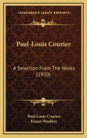 Paul-Louis Courier: A Selection From the Works 1017071446 Book Cover