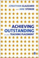 Achieving Outstanding on your Teaching Placement: Early Years and Primary School-based Training 0857025279 Book Cover