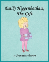 Emily Higgenbotham, the Gift 173434430X Book Cover