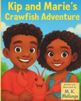 Kip and Marie’s Crawfish Adventure (Kip and Marie: Growing Up Creole) B0FH77XQHR Book Cover