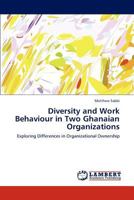 Diversity and Work Behaviour in Two Ghanaian Organizations: Exploring Differences in Organizational Ownership 3659172316 Book Cover