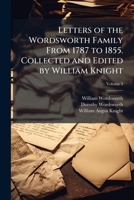 Letters of the Wordsworth Family From 1787 to 1855. Collected and Edited by William Knight 1025227476 Book Cover