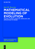 Mathematical Modeling of Evolution: Volume 2: Fitness Landscape, Genealogy, and Applications to Viruses 3110697319 Book Cover