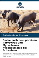 Suche nach dem porzinen Parvovirus und Mycoplasma hyopneumonie bei Schweinen (German Edition) 620776983X Book Cover