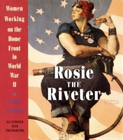 Rosie the Riveter: Women Working on the Home Front in World War II 0517885670 Book Cover